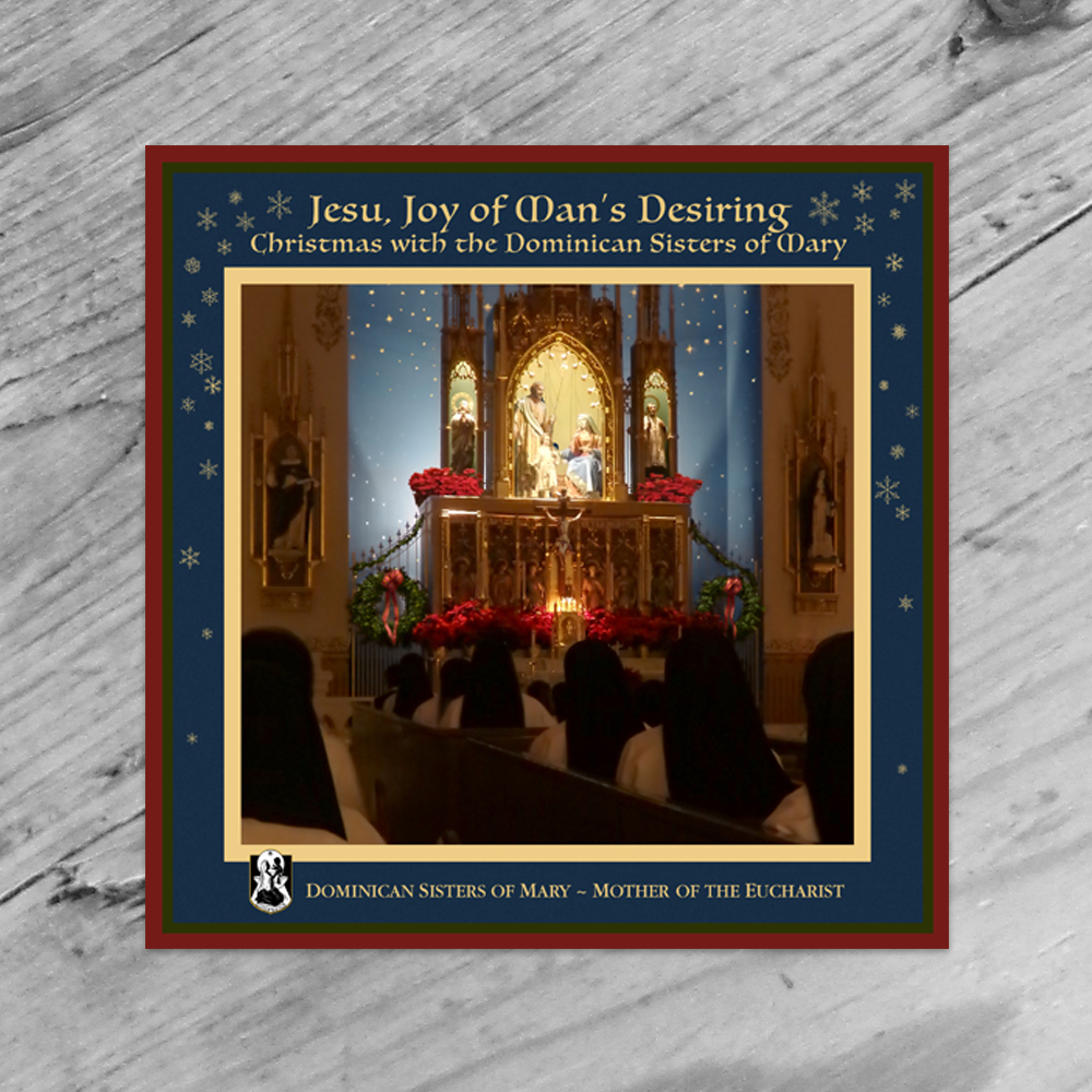 Jesu Joy Of Man S Desiring Christmas With The Dominican Sisters Of Mary Lumen Ecclesiae Press